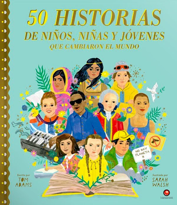 50 HISTORIAS DE NIÑOS, NIÑAS Y JÓVENES QUE CAMBIARON EL MUNDO.